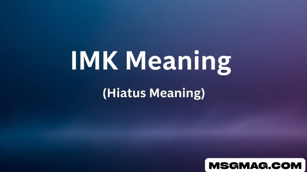 IMK Meaning (Hiatus Meaning)